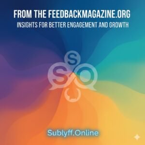 From The FeedbackMagazineOrg-Insights for Better Engagement and Growth