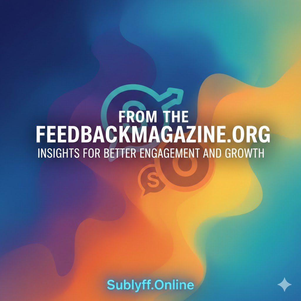 From The FeedbackMagazineOrg-Insights for Better Engagement and Growth