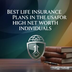 Best Life Insurance Plans in the USA for High Net Worth Individuals 2026