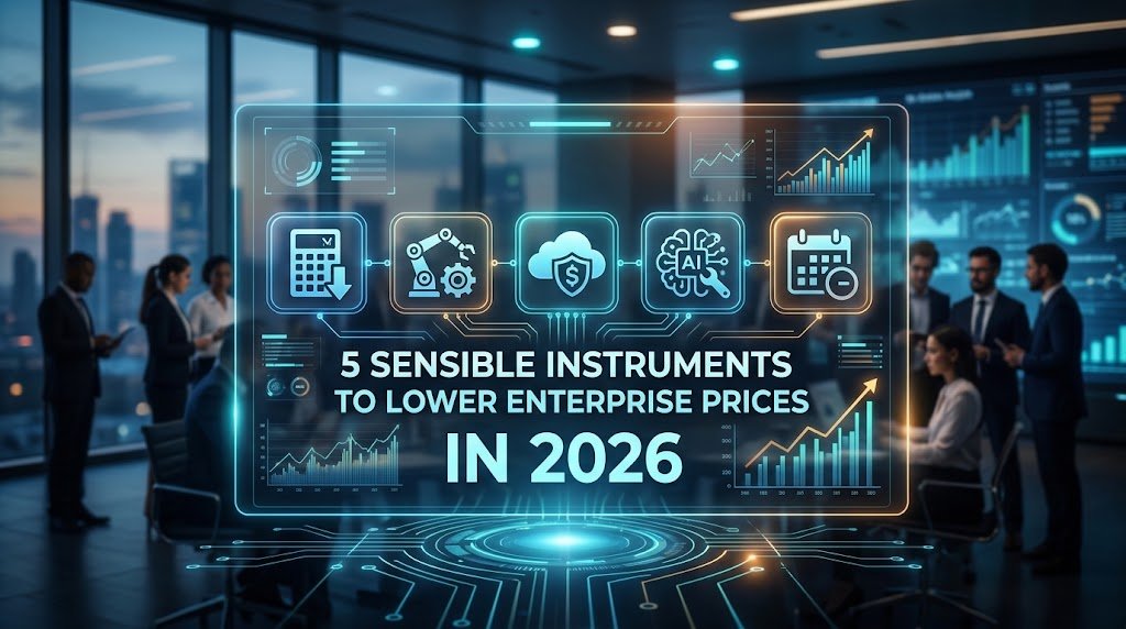 5 Sensible Instruments to Lower Enterprise Prices in 2026
